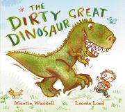 The Dirty Great Dinosaur / Martin Waddell ; illustrated by Leonie Lord