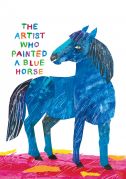 The artist who painted a blue horse / by Eric Carle