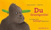 Du Gruselgorilla! Ein Liebes- und Schimpfwörterbuch / Heinz Janisch ; Isabel Pin