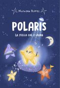 Polaris. La Stella Che Ci Guida / Riffel Natasha ; ill. Valentina Sokolova