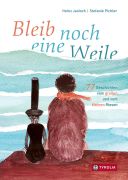 Bleib noch eine Weile / Heinz Janisch ; Stefanie Pichler